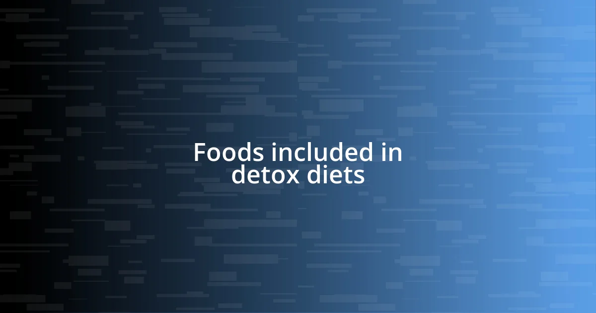 Foods included in detox diets