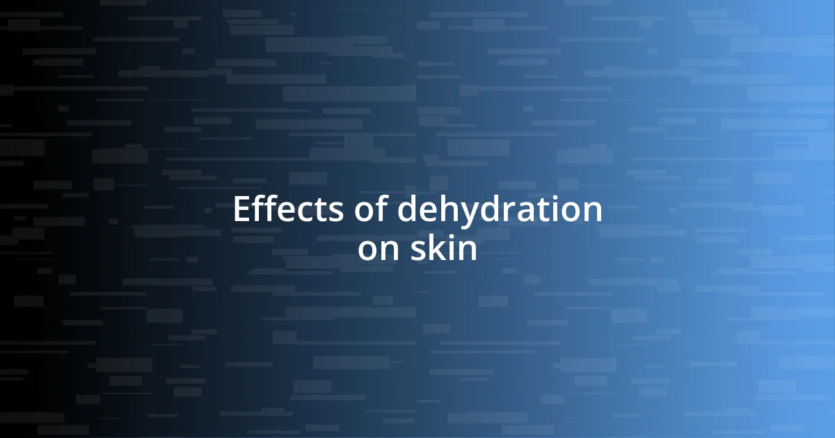 Effects of dehydration on skin