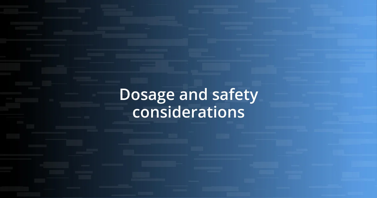 Dosage and safety considerations