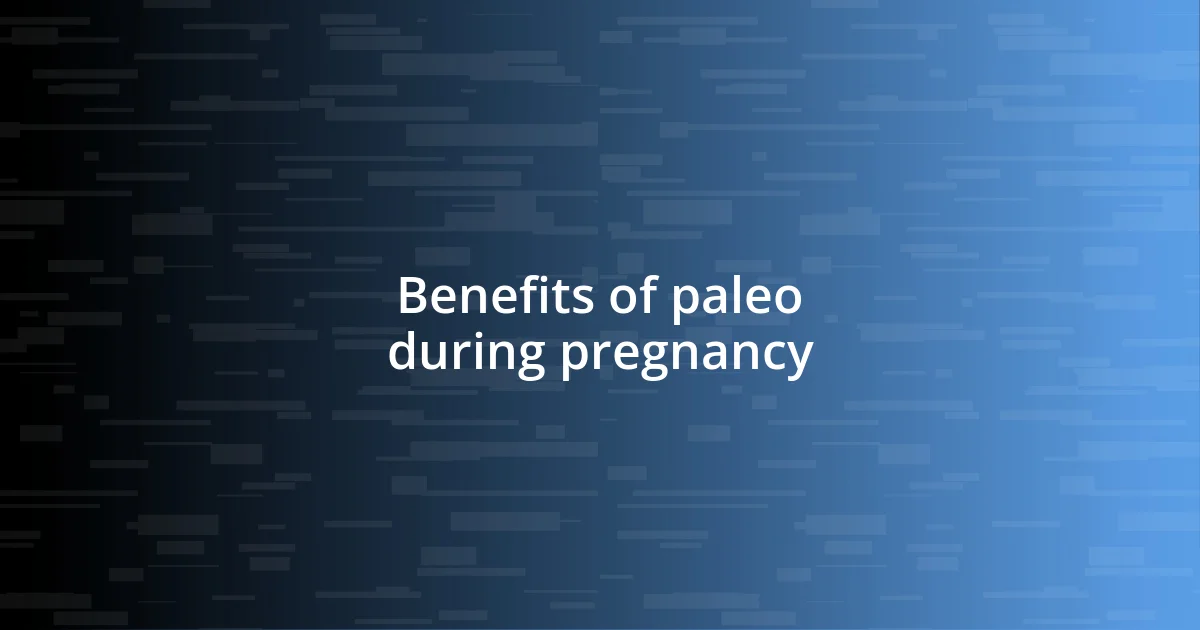 Benefits of paleo during pregnancy