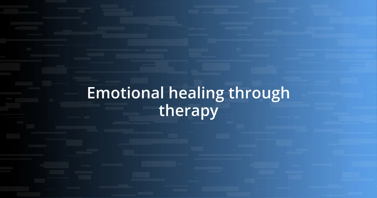 Emotional healing through therapy