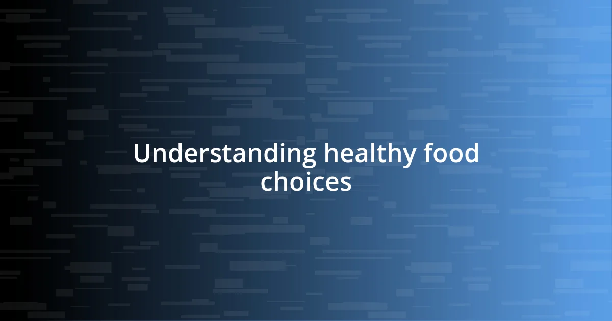 Understanding healthy food choices