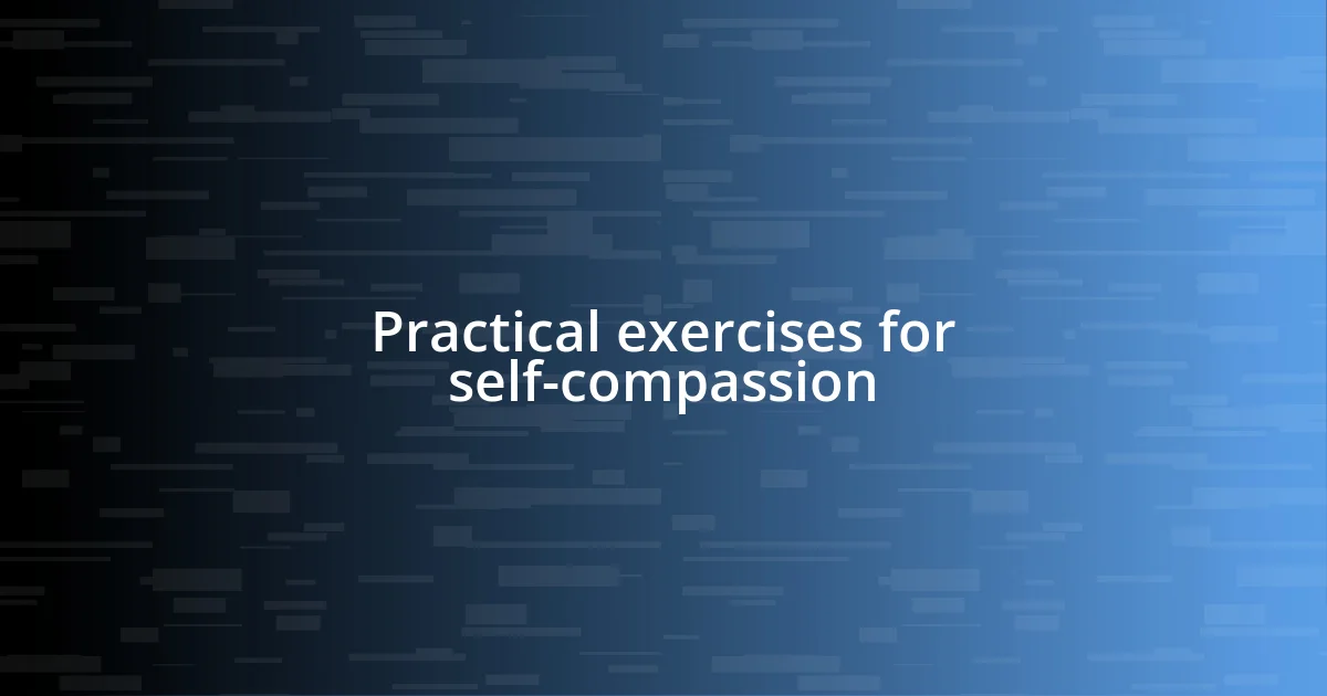 Practical exercises for self-compassion