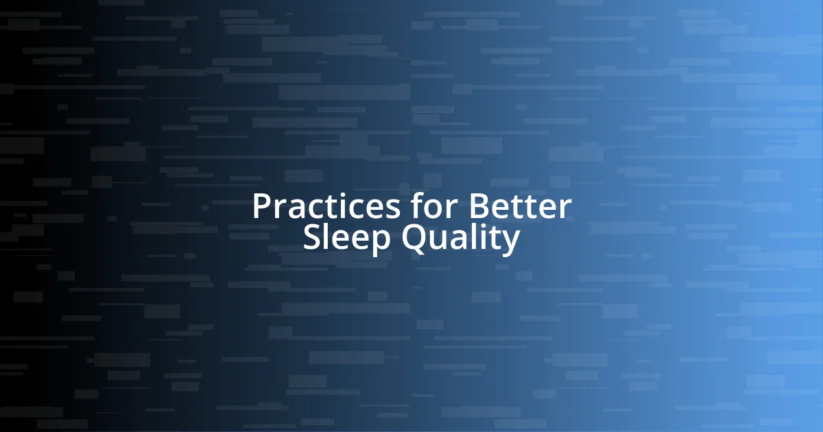 Practices for Better Sleep Quality