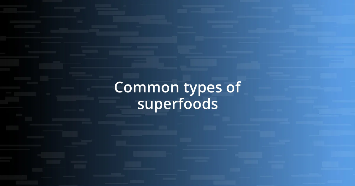 Common types of superfoods