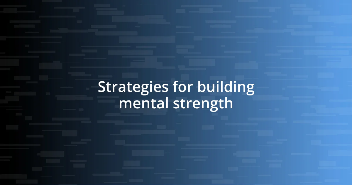 Strategies for building mental strength