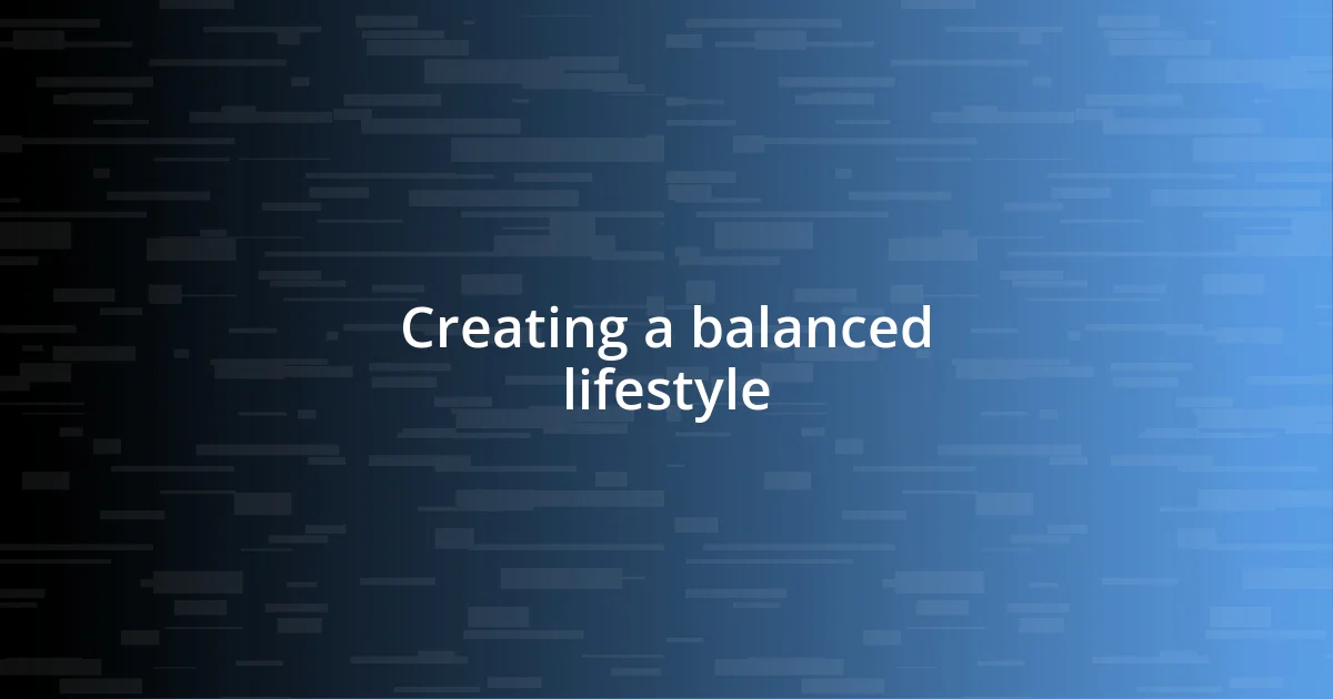 Creating a balanced lifestyle