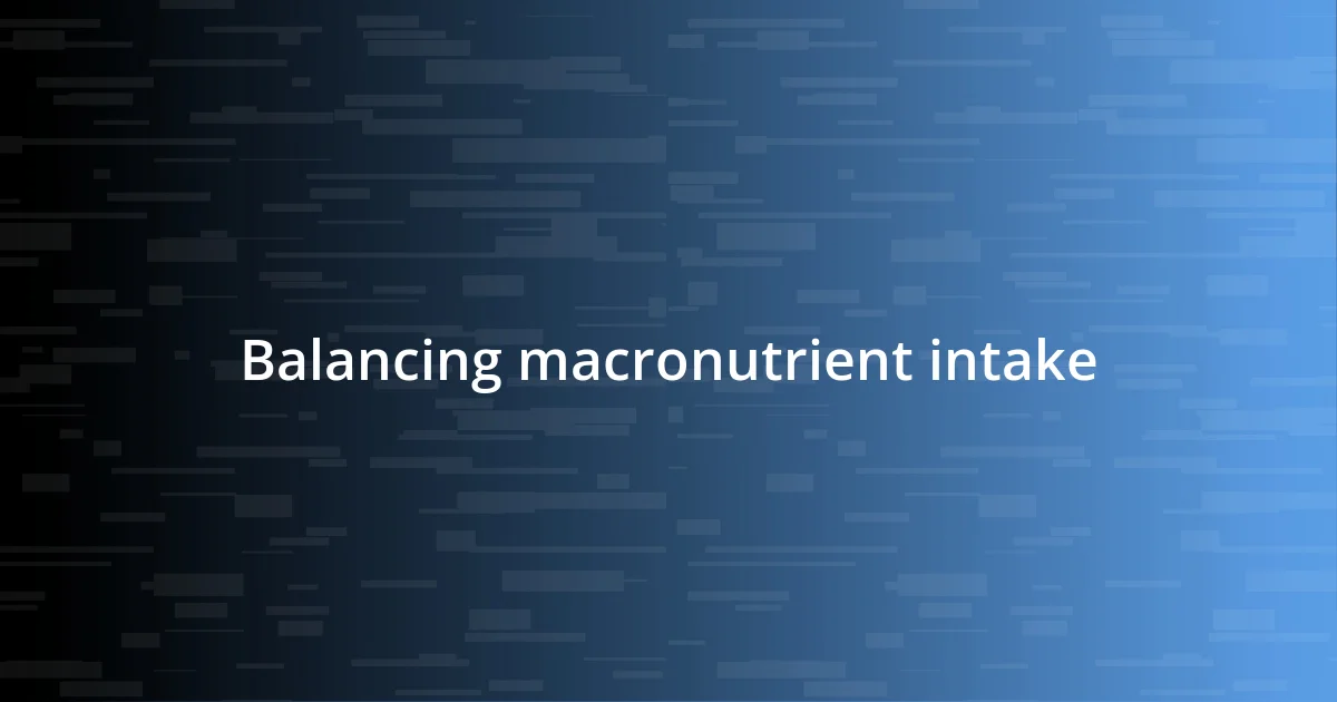 Balancing macronutrient intake