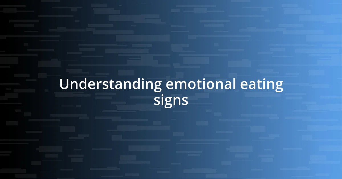 Understanding emotional eating signs