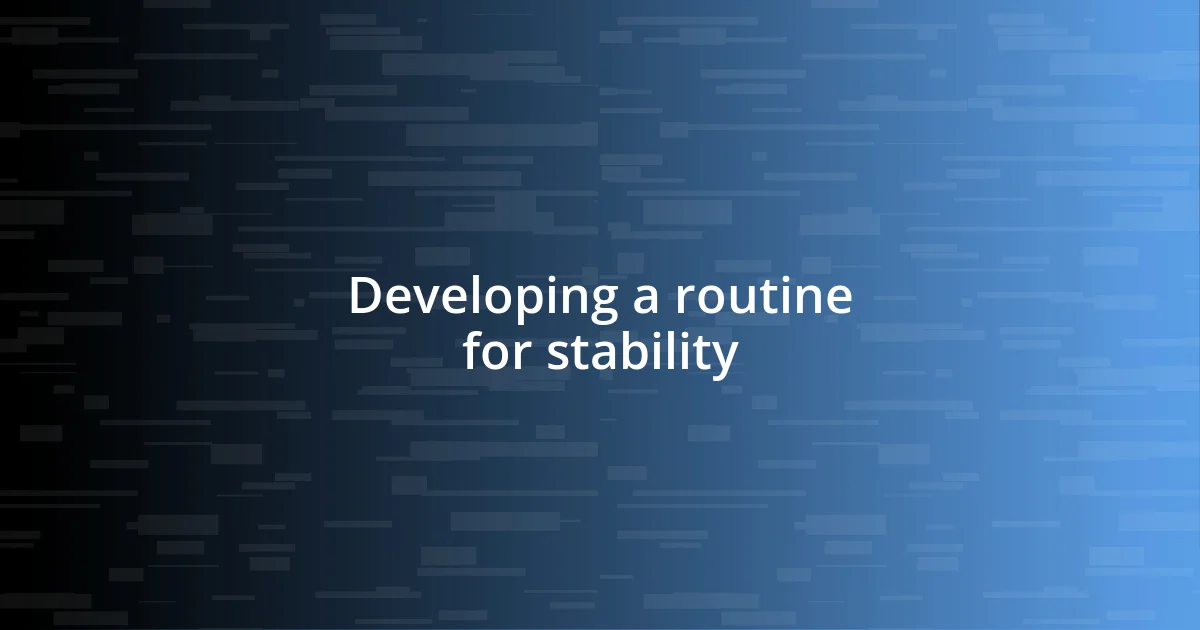 Developing a routine for stability