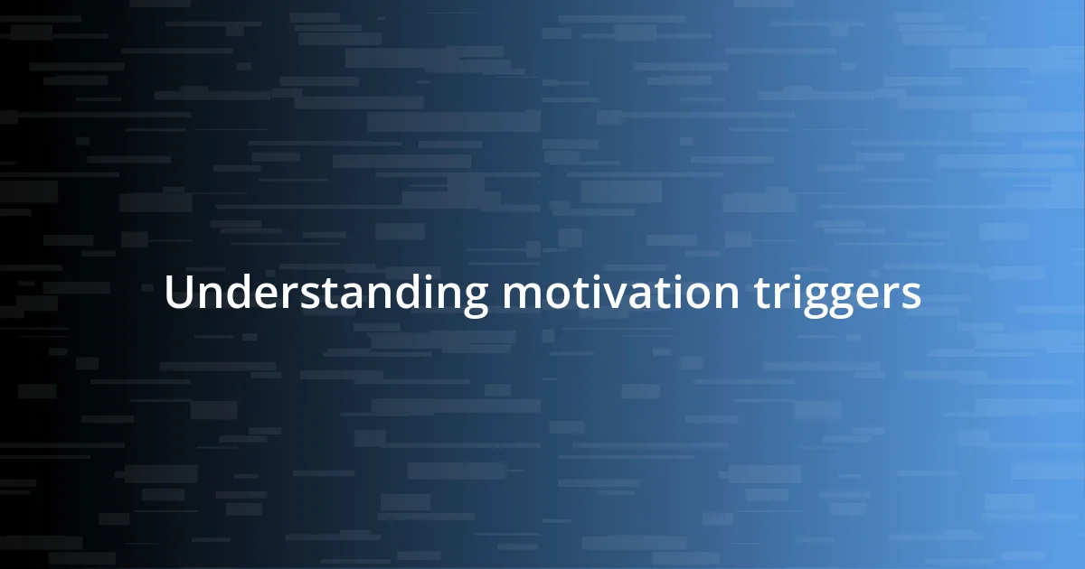 Understanding motivation triggers