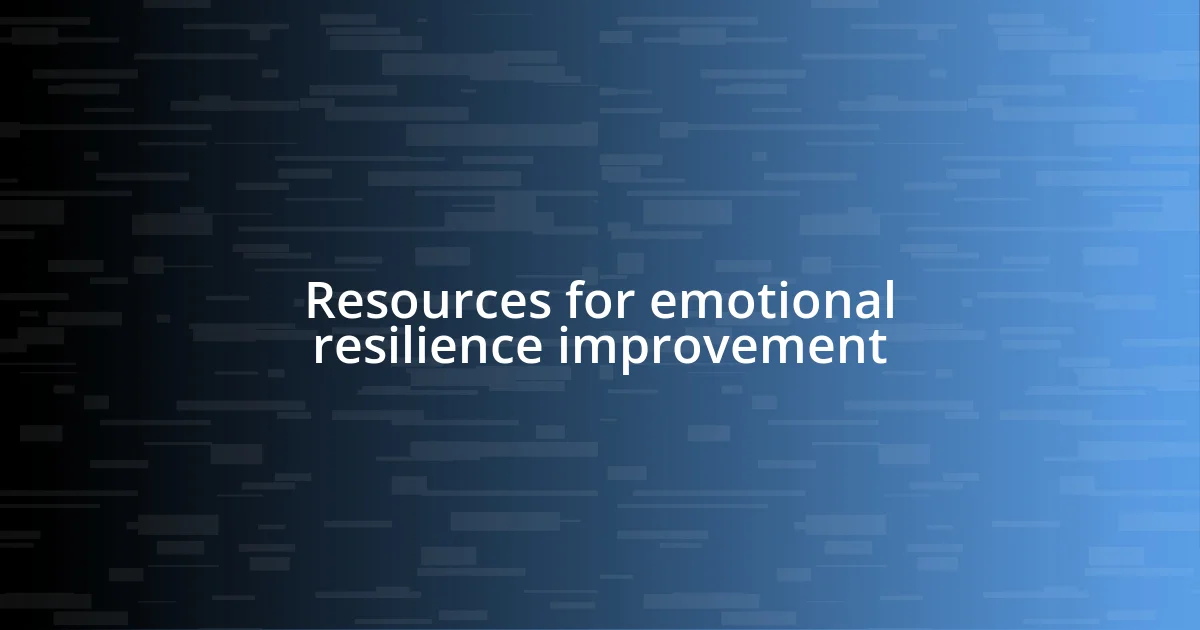 Resources for emotional resilience improvement