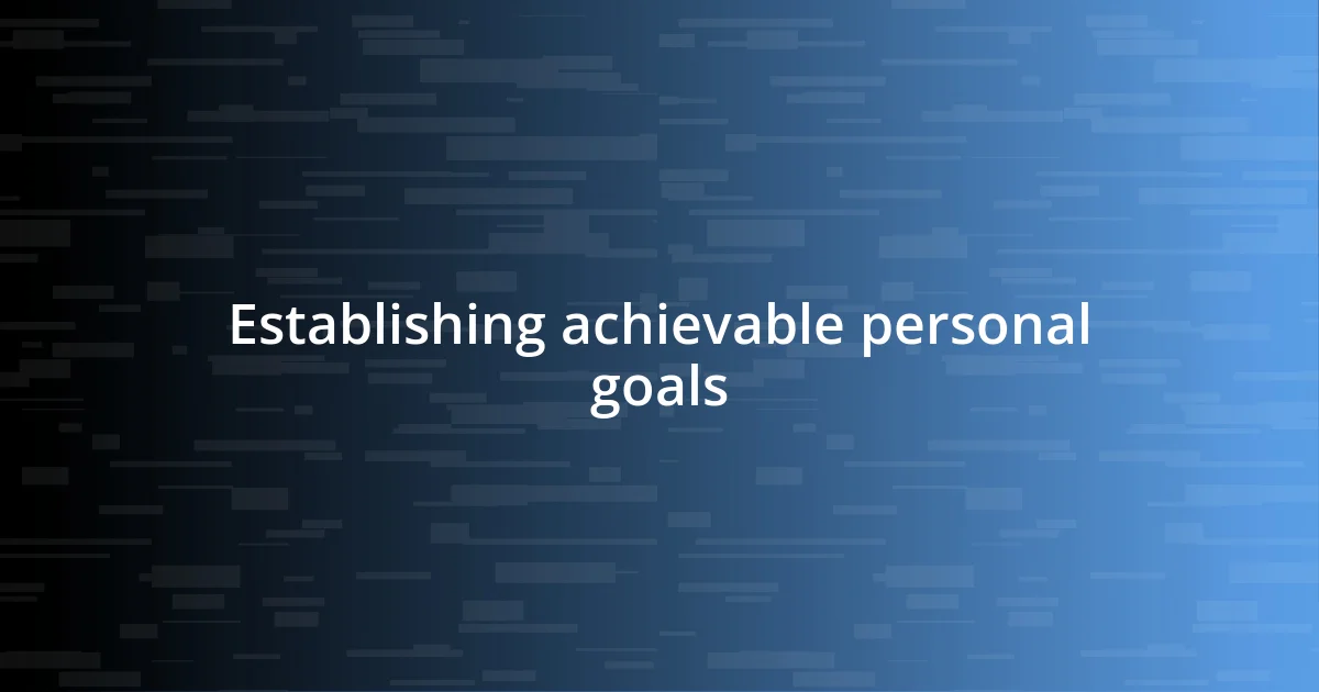 Establishing achievable personal goals