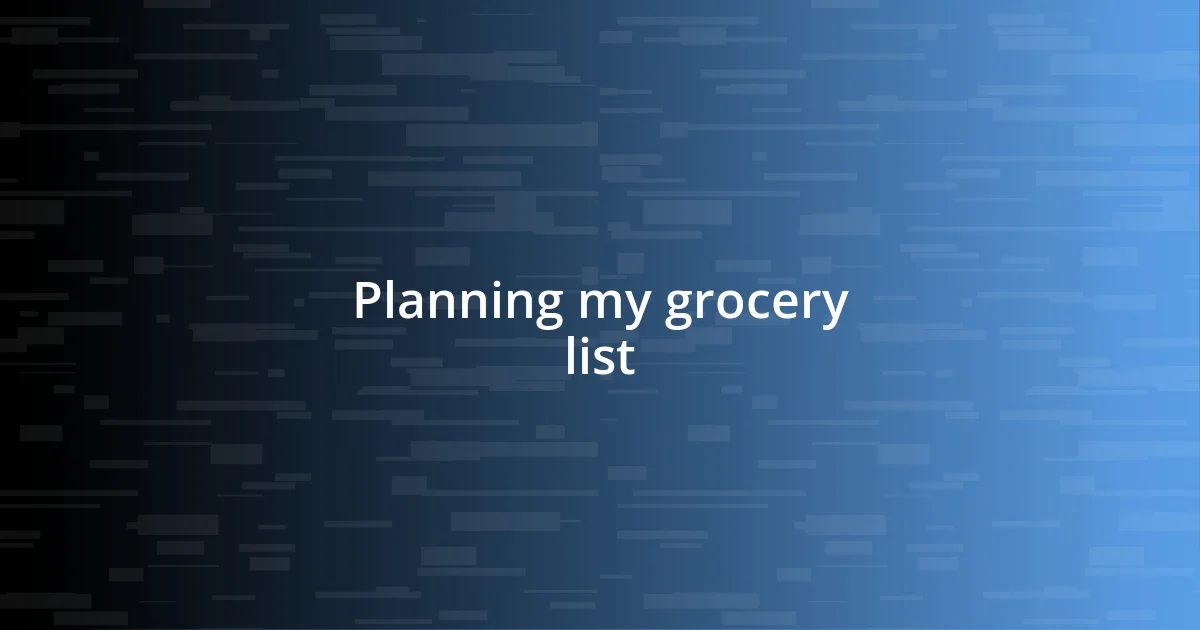 Planning my grocery list